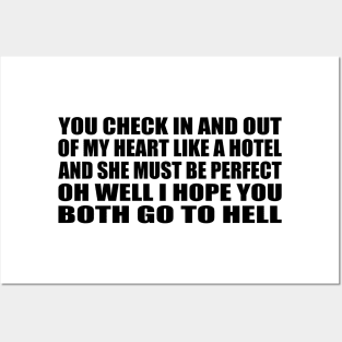 You check in and out Of my heart like a hotel And she must be perfect, oh well I hope you both go to hell Posters and Art